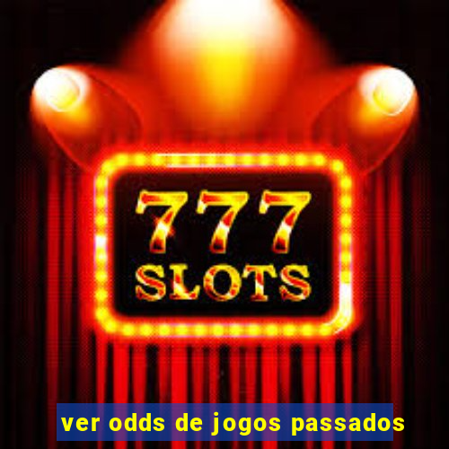 ver odds de jogos passados